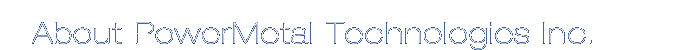 About PowerMetal Technologies Inc.
